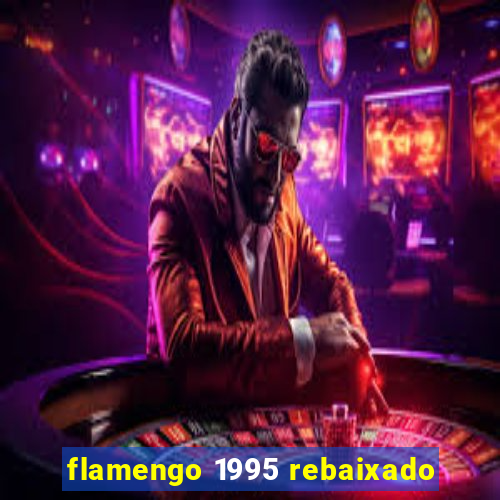 flamengo 1995 rebaixado